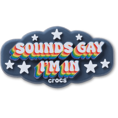 Sounds Gay Im In Jibbitz™ charms | Crocs Women / Men